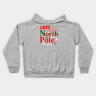 Love You To The North Pole and Back Kids Hoodie